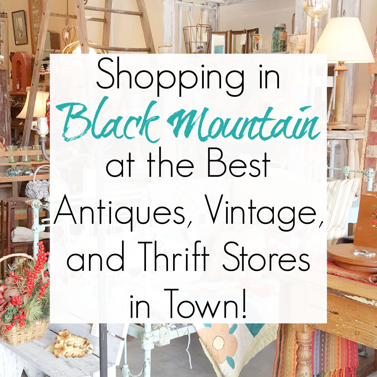 Antiquing in Marion and Black Mountain, NC