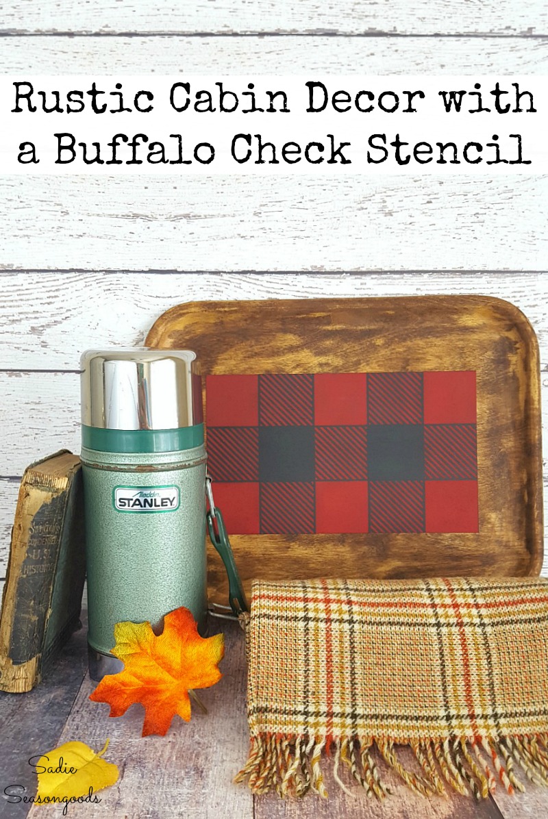 Upcycling a wooden tray into Buffalo check decor for rustic cabin decor with a Buffalo Plaid stencil