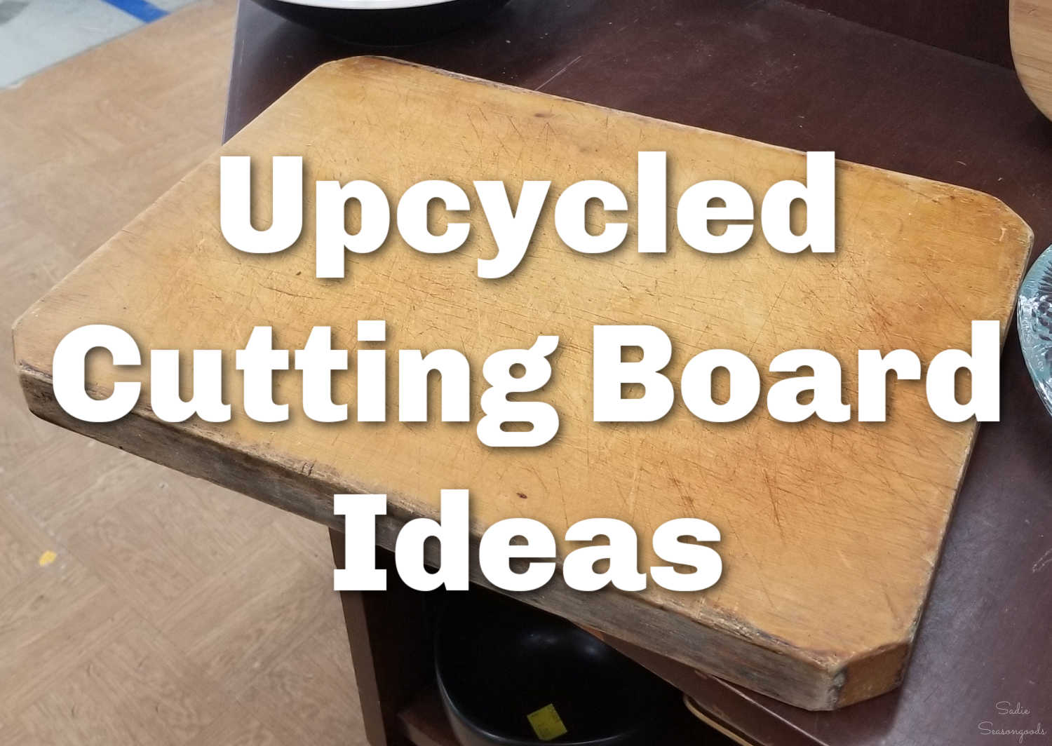 Cutting Board Ideas and Repurposed Projects