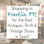 Shopping in Franklin, TN: Best Antiques, Vintage, and Thrift Stores