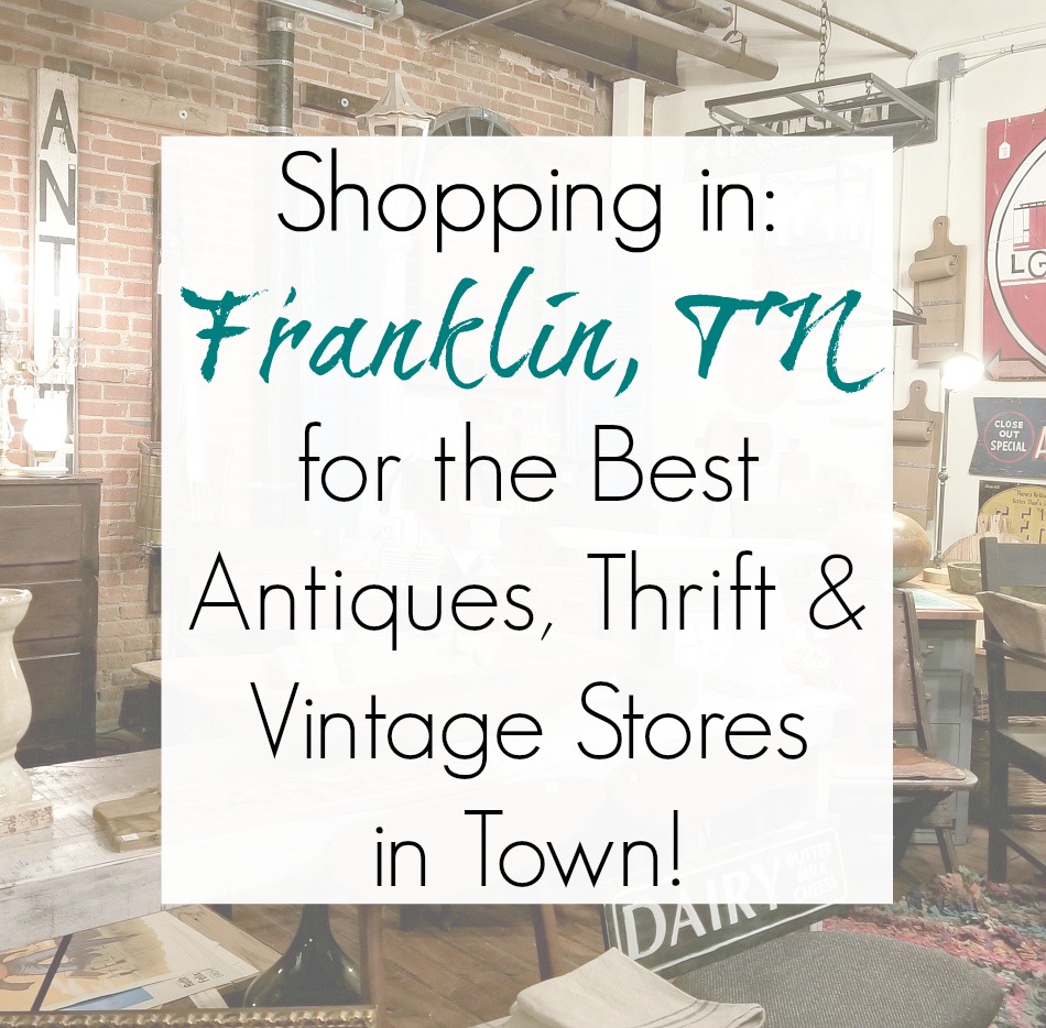 Franklin Tn Best Antiques Vintage Thrift Stores And Furniture