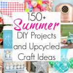 150+ Summer DIYs and Thrift Store Makeovers