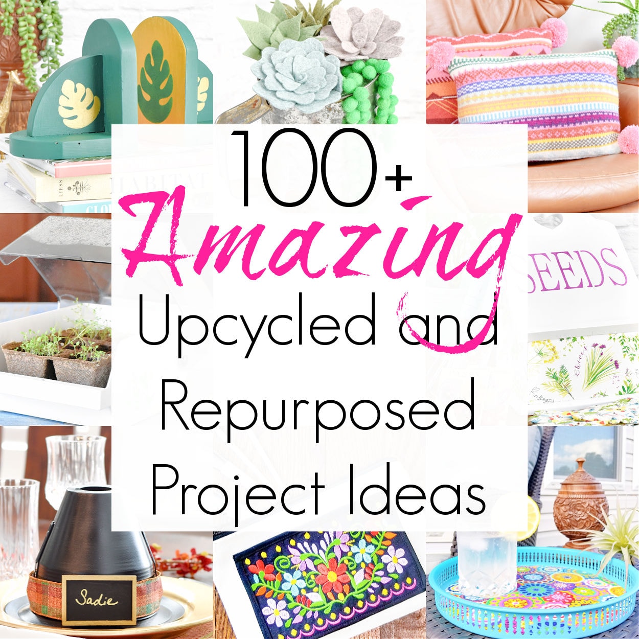 100 Repurposed Projects for Your Home and Garden