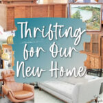 Thrift Store Furniture, Art, and Decor for Our New Home