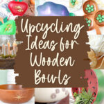ideas for upcycling and repurposing the wooden bowls