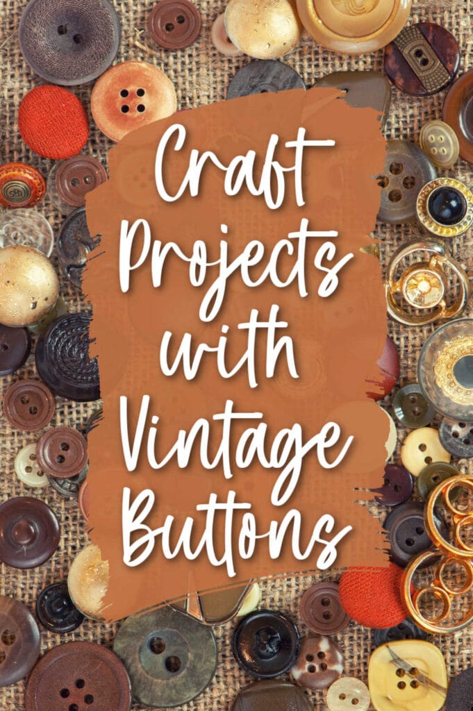 Button Crafts and Project Ideas for All Those Vintage Buttons