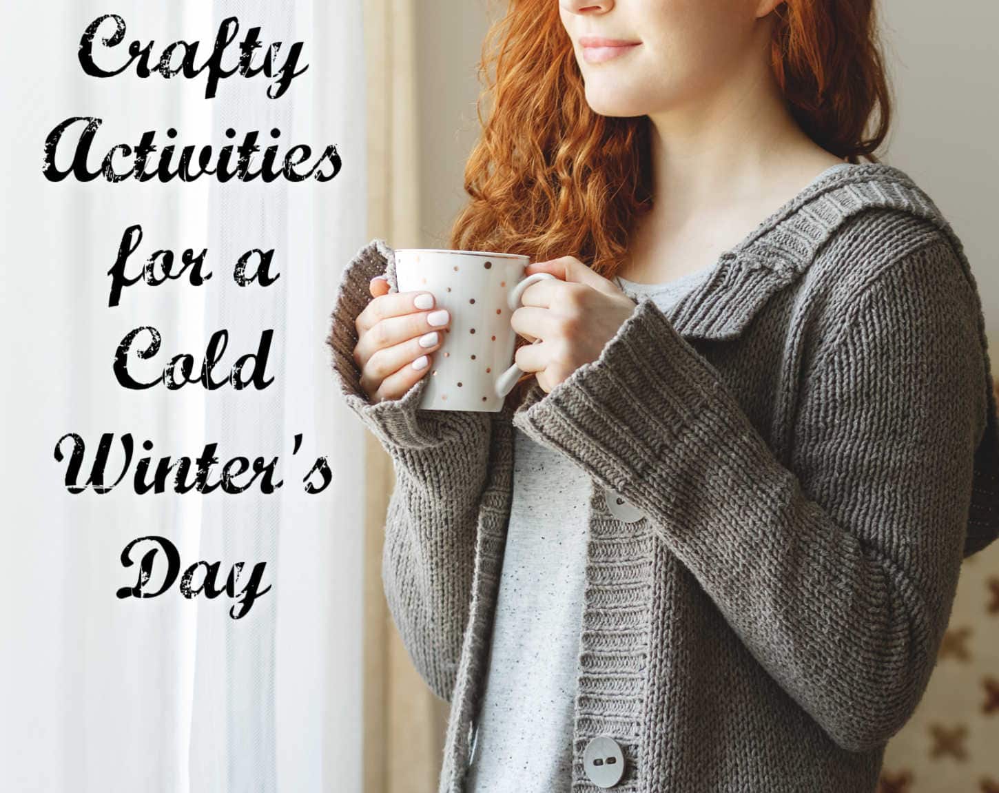 Craft Ideas for Cold Weather Months