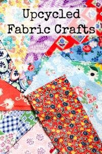 Quick and Easy Fabric Crafts with an Upcycled Twist