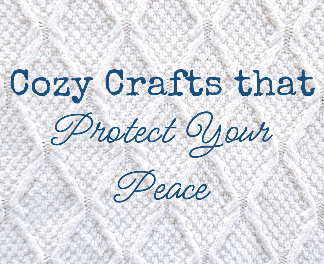 Protect Your Peace with These Cozy Crafts